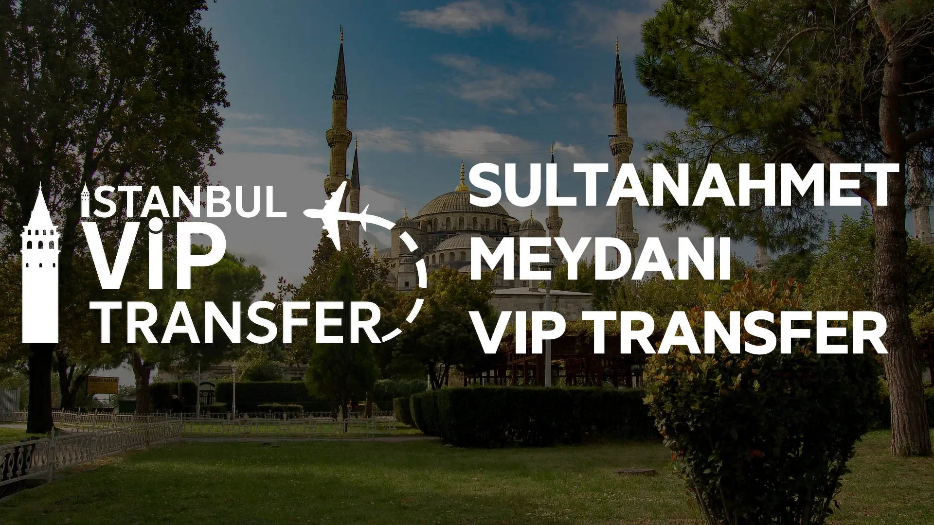 Sultanahmet Meydanı - İstanbul Havalimanı VIP Transfer
