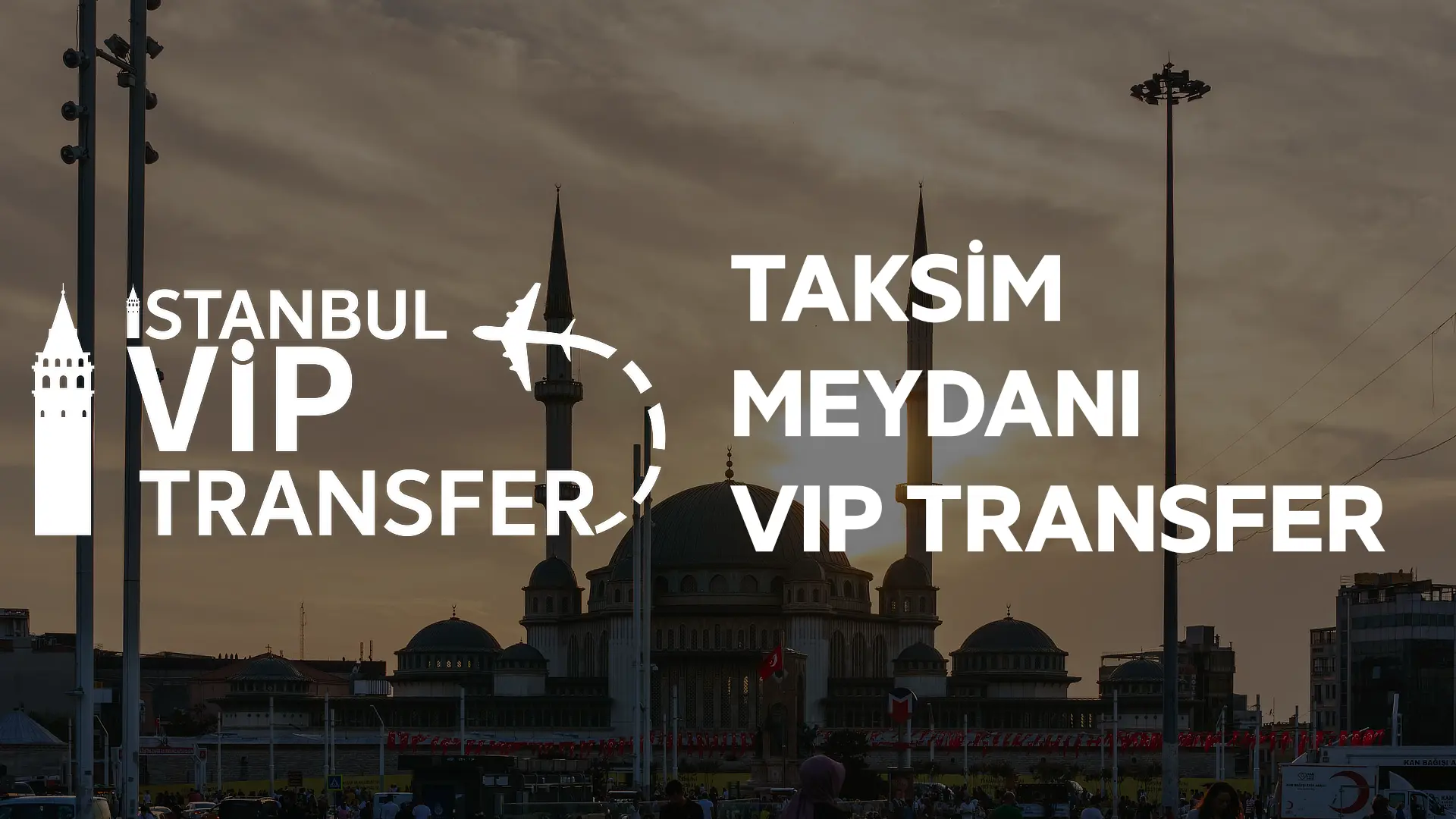 Taksim Meydanı - Sabiha Gökçen Havalimanı VIP Transfer